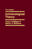 Criminological Theory - Williams, Frank P, and McShane, Marilyn D
