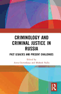Criminology and Criminal Justice in Russia: Past Legacies and Present Challenges
