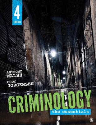 Criminology: The Essentials - Walsh, Anthony, and Jorgensen, Cody