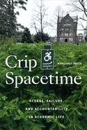 Crip Spacetime: Access, Failure, and Accountability in Academic Life
