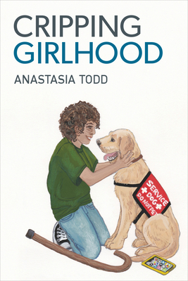 Cripping Girlhood - Todd, Anastasia