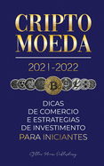 Criptomoeda 2021-2022: Dicas de Comrcio e Estratgias de Investimento para Iniciantes (Bitcoin, Ethereum, Ripple, Doge, Cardano, Shiba, Safemoon, Binance Futures & mais)