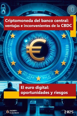 Criptomoneda del banco central: ventajas e inconvenientes de la CBDC: El euro digital: oportunidades y riesgos - Klochkov, Andrey