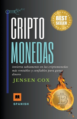 Criptomonedas: invierta sabiamente en las criptomonedas ms rentables y confiables para ganar dinero - Cox, Jensen