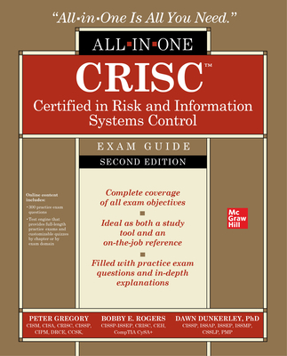 Crisc Certified in Risk and Information Systems Control All-In-One Exam Guide, Second Edition - Gregory, Peter H, and Dunkerley, Dawn, and Rogers, Bobby E