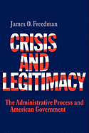 Crisis and Legitimacy: The Administrative Process and American Government