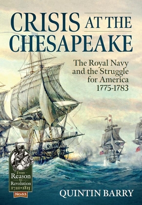 Crisis at the Chesapeake: The Royal Navy and the Struggle for America 1775-1783 - Barry, Quintin