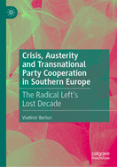 Crisis, Austerity and Transnational Party Cooperation in Southern Europe: The Radical Left's Lost Decade