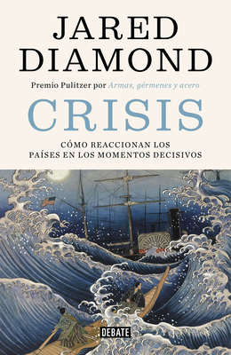 Crisis: C?mo Reaccionan los Pa?ses en los Momentos Decisivos - Diamond, Jared