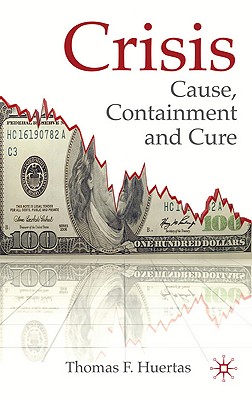 Crisis: Cause, Containment and Cure - Huertas, T