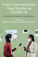 Crisis Communication Case Studies on COVID-19: Multidimensional Perspectives and Applications