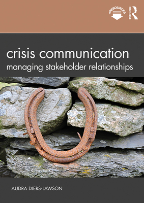 Crisis Communication: Managing Stakeholder Relationships - Diers-Lawson, Audra