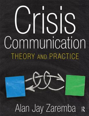 Crisis Communication: Theory and Practice - Zaremba, Alan Jay