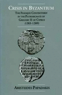 Crisis in Byzantium: The Filioque Controversy in the Patriarchate of Gregory II of Cyprus (1283-1289) - Papadakis, Aristeides