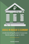 Crisis in Russia's Economy: Understanding Russia's Corporate Bankruptcy Surge in 2024