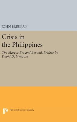 Crisis in the Philippines: The Marcos Era and Beyond. Preface by David D. Newsom - Bresnan, John (Editor)