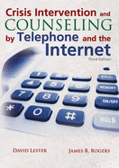 Crisis Intervention and Counseling by Telephone and the Internet - Lester, David