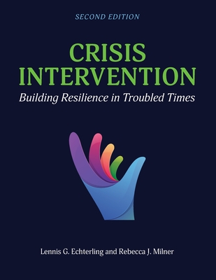 Crisis Intervention: Building Resilience in Troubled Times - Echterling, Lennis G., and Milner, Rebecca J.