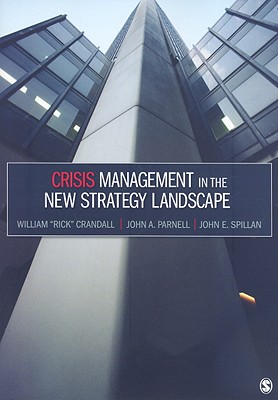 Crisis Management in the New Strategy Landscape - Crandall, William Rick, and Parnell, John A, and Spillan