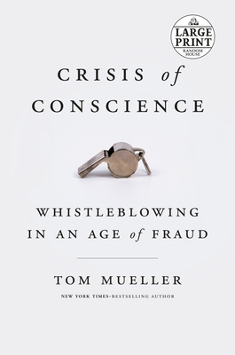 Crisis of Conscience: Whistleblowing in an Age of Fraud - Mueller, Tom