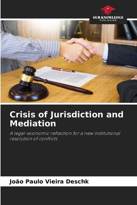 Crisis of Jurisdiction and Mediation - Deschk, Joo Paulo Vieira