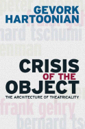 Crisis of the Object: The Architecture of Theatricality