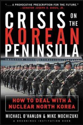 Crisis on the Korean Peninsula - O'Hanlon, Michael E, and Mochizuki, Mike M