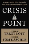 Crisis Point: Why We Must - And How We Can - Overcome Our Broken Politics in Washington and Across America