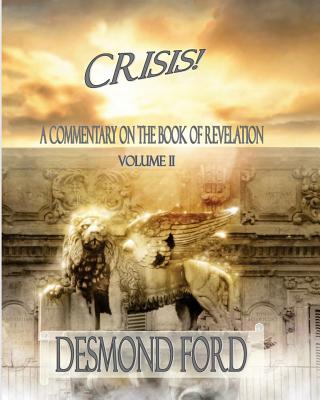 Crisis - VOLUME II: A Commentary on the Book of Revelation - Ford, Desmond