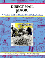 Crisp: Direct Mail Magic: A Practical Guide to Effective Direct Mail Advertising a Practical Guide to Effective Direct Mail Advertising - Mallory, Charles, and Brett, Elaine (Editor)