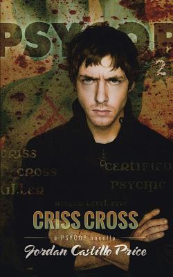 Criss Cross: A PsyCop Novella - Price, Jordan Castillo