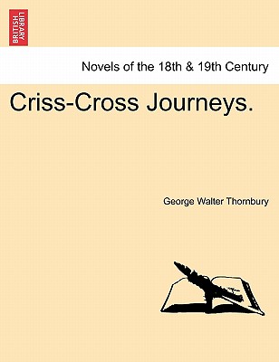 Criss-Cross Journeys. Vol. II - Thornbury, George Walter