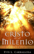 Cristo En El Milenio: La Gloria del Rey de Reyes