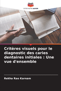 Critres visuels pour le diagnostic des caries dentaires initiales: Une vue d'ensemble