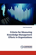 Criteria for Measuring Knowledge Management Efforts in Organizations