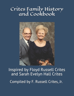 Crites Family History and Cookbook - Crites, F Russell, Jr.