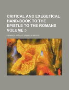 Critical and Exegetical Hand-Book to the Epistle to the Romans Volume 5