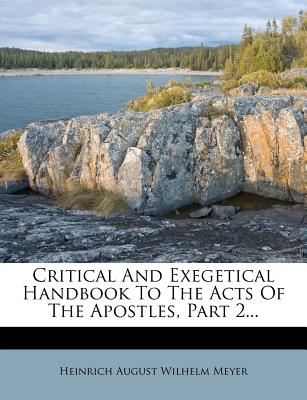 Critical and Exegetical Handbook to the Acts of the Apostles, Part 2... - Heinrich August Wilhelm Meyer (Creator)