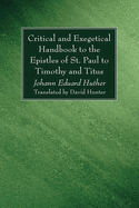 Critical and Exegetical: Handbook to the Epistles of St. Paul to Timothy and Titus (Classic Reprint)