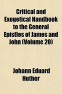 Critical and Exegetical Handbook to the General Epistles of James and John; Volume 14