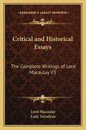 Critical and Historical Essays: The Complete Writings of Lord Macaulay V3