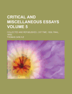 Critical and Miscellaneous Essays: Collected and Republished. (1St Time, 1839; Final, 1869)
