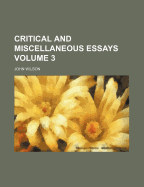 Critical and Miscellaneous Essays Volume 3