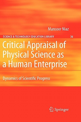 Critical Appraisal of Physical Science as a Human Enterprise: Dynamics of Scientific Progress - Niaz, Mansoor