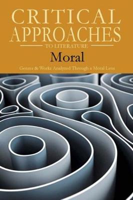 Critical Approaches to Literature: Moral: Print Purchase Includes Free Online Access - Evans, Robert C (Editor)