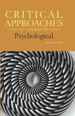 Critical Approaches to Literature: Psychological: Print Purchase Includes Free Online Access - Evans, Robert C (Editor)