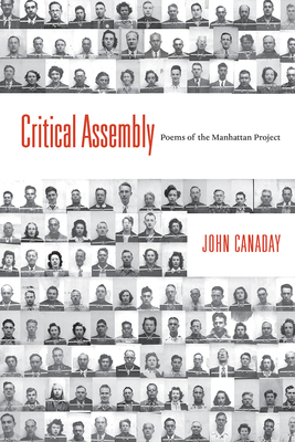 Critical Assembly: Poems of the Manhattan Project - Canaday, John