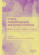 Critical Autoethnography and ?criture Feminine: Writing with H?l?ne Cixous