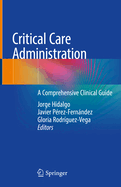 Critical Care Administration: A Comprehensive Clinical Guide