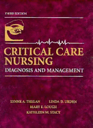 Critical Care Nursing: Diagnosis and Management - Thelan, Lynne, and Lough, Mary E, PhD, RN, Ccrn, and Urden, Linda D, Dnsc, RN, CNS, Faan